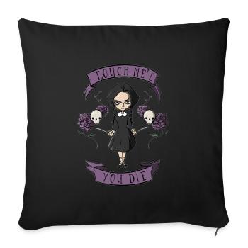 Touch me and you die! Tolle Geschenkidee, Mädchen - Sofakissenbezug 45 x 45 cm - Schwarz - Vorne