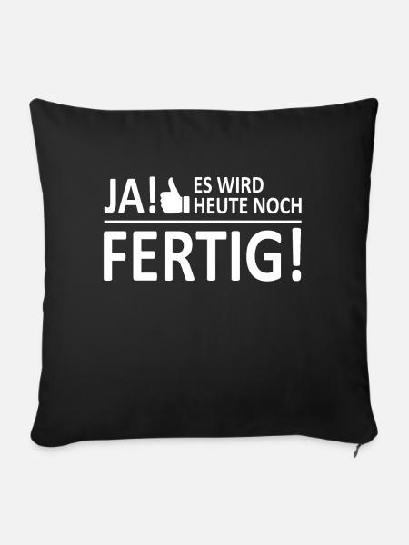 Ja heute noch fertig arbeit lustig spruch chef kol - Sofakissenbezug 45 x 45 cm - Schwarz