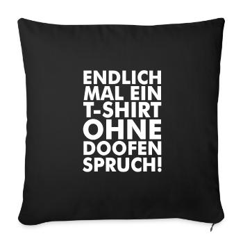 T- shirt ohne doofen Spruch lustiger Spruch - Sofakissenbezug 45 x 45 cm - Schwarz - Vorne