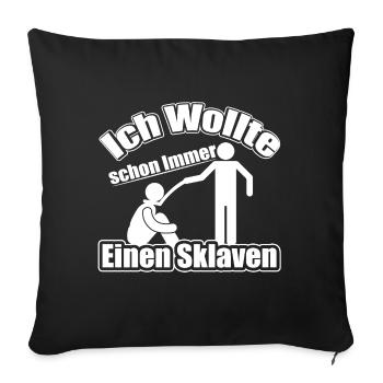 I've always wanted a slave - Sofa pillowcase 17,3'' x 17,3'' (45 x 45 cm) - black - Front