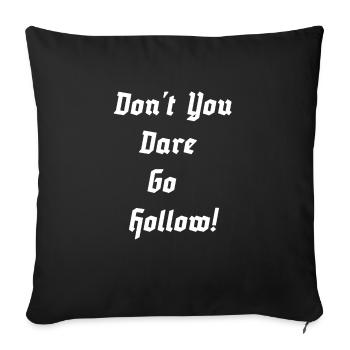 - Do not you dare go hollow - Sofa pillowcase 17,3'' x 17,3'' (45 x 45 cm) - black - Front