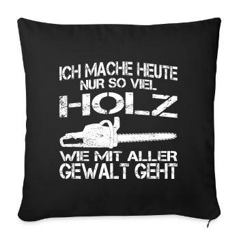Faire du bois avec toute votre puissance - Housse de coussin décorative 45 x 45 cm - noir - Devant