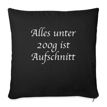 Aufschnitt Fleisch Spruch Geschenkidee - Sofakissenbezug 45 x 45 cm - Schwarz - Vorne