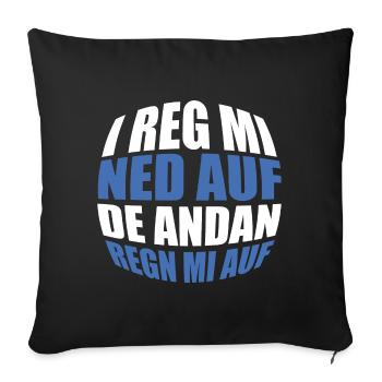 I reg mi ned auf de andan regn mi auf bayern - Sofakissenbezug 45 x 45 cm - Schwarz - Vorne