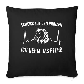Scheiss Auf Den Prinzen Ich Nehm Das Pferd - Sofakissenbezug 45 x 45 cm - Schwarz - Vorne