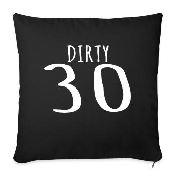 Dirty Thirty - 30th Birthday Gift - Sofakissenbezug 45 x 45 cm - Schwarz - Vorne