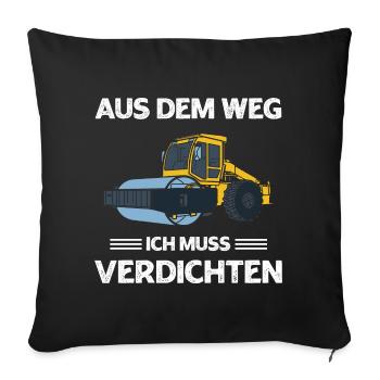 Aus dem Weg ich muss verdichten Walzenfahrer - Sofakissenbezug 45 x 45 cm - Schwarz - Vorne