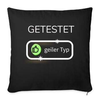 Test, getestet, geil, geiler typ, toller Mensch, - Sofakissenbezug 45 x 45 cm - Schwarz - Vorne