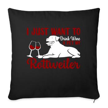 Drink wine and pet Rottweiler Funny - Sofa pillowcase 17,3'' x 17,3'' (45 x 45 cm) - black - Front