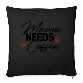 Mama Needs Coffee - Sofakissenbezug 45 x 45 cm - Schwarz - Vorne