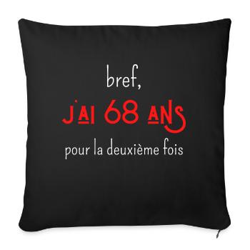 bref j'ai un 68 ans pour la deuxième fois - Housse de coussin décorative 45 x 45 cm - noir - Devant