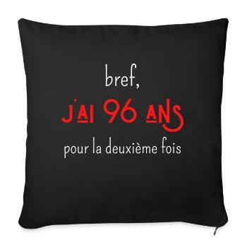 bref j'ai 96 ans pour la deuxième fois - Housse de coussin décorative 45 x 45 cm - noir - Devant