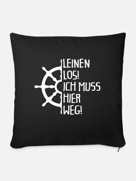 Leinen los - ich muss hier weg - Sofakissenbezug 45 x 45 cm - Schwarz