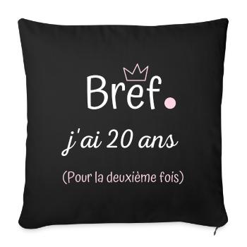 Bref jai 20 ans pour la deuxième fois femme - Housse de coussin décorative 45 x 45 cm - noir - Devant