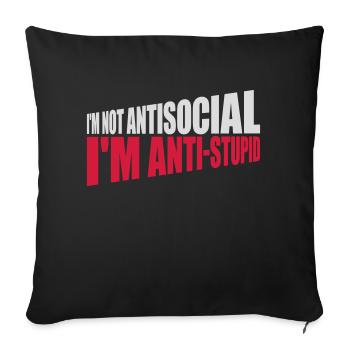 not antisocial anti stupid - Sofakissenbezug 45 x 45 cm - Schwarz - Vorne