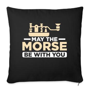 May The Morse Be With You Operator Amateur Radio - Sofakissenbezug 45 x 45 cm - Schwarz - Vorne