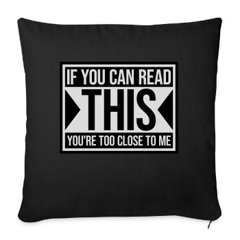 too close to me - Sofa pillowcase 17,3'' x 17,3'' (45 x 45 cm) - black - Front