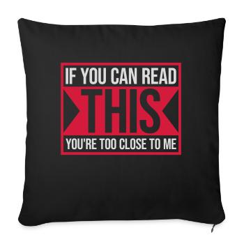 too close to me - Sofa pillowcase 17,3'' x 17,3'' (45 x 45 cm) - black - Front