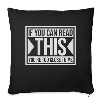 too close to me - Sofa pillowcase 17,3'' x 17,3'' (45 x 45 cm) - black - Front