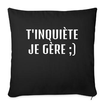 T’inquiète je gère - Housse de coussin décorative 45 x 45 cm - noir - Devant