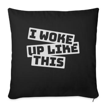 woke up like this - Sofa pillowcase 17,3'' x 17,3'' (45 x 45 cm) - black - Front