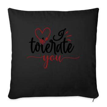 I tolerate you - Sofa pillowcase 17,3'' x 17,3'' (45 x 45 cm) - black - Front