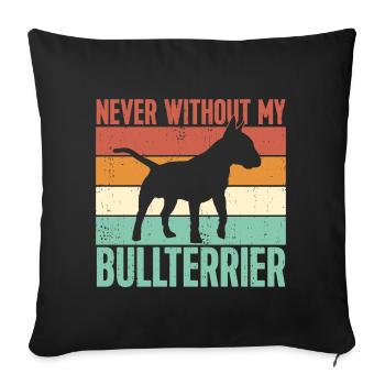 Never without my Bull Terrier - Sofa pillowcase 17,3'' x 17,3'' (45 x 45 cm) - black - Front