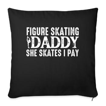 Figure Skating Daddy She Skates I Pay Dad Ice Skat - Sofa pillowcase 17,3'' x 17,3'' (45 x 45 cm) - black - Front