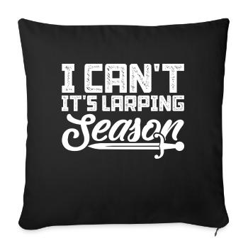 I can't It's larping season - Sofa pillowcase 17,3'' x 17,3'' (45 x 45 cm) - black - Front