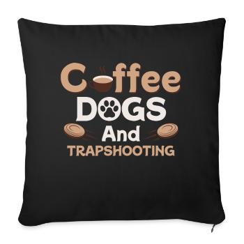 Coffee Dogs And Trapshooting Skeet Shooting Clay - Sofakissenbezug 45 x 45 cm - Schwarz - Vorne