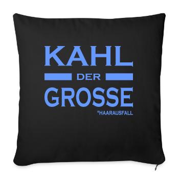 Kahl der Grosse - Haare-Glatze-lustige Sprüche V2 - Sofakissenbezug 45 x 45 cm - Schwarz - Vorne