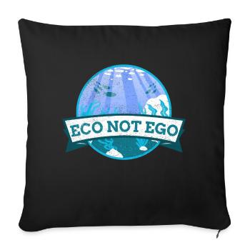 Environment Protection, Eco not Ego - Sofa pillowcase 17,3'' x 17,3'' (45 x 45 cm) - black - Front