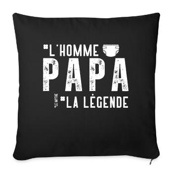 Papa, l'homme, le mythe, la légende. Cadeau père - Housse de coussin décorative 45 x 45 cm - noir - Devant