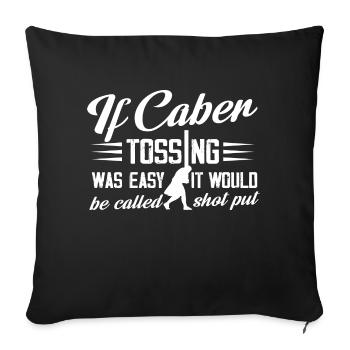 If Caber Tossing Was Easy It Would Be Called Shot - Sofa pillowcase 17,3'' x 17,3'' (45 x 45 cm) - black - Front