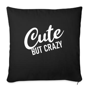 Cute but crazy - Cool Quote - Sweet but crazy - Sofa pillowcase 17,3'' x 17,3'' (45 x 45 cm) - black - Front