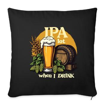 IPAlot when I drink - IPA Craft Beer - Sofa pillowcase 17,3'' x 17,3'' (45 x 45 cm) - black - Front