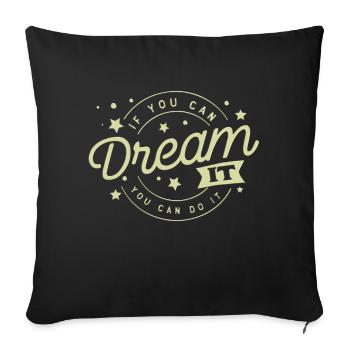 dream it happy quotes positive quote cute love - Sofa pillowcase 17,3'' x 17,3'' (45 x 45 cm) - black - Front