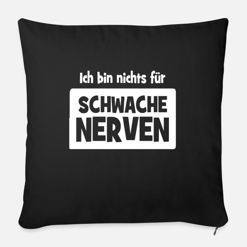 Ich bin nichts für schwache Nerven - Sofakissenbezug 45 x 45 cm - Schwarz