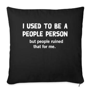 I used to be a people person , funny shirt - Sofa pillowcase 17,3'' x 17,3'' (45 x 45 cm) - black - Front