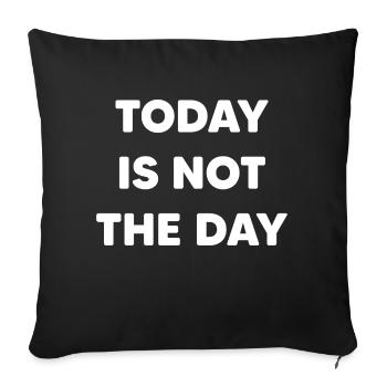 Today is not the day - Sofa pillowcase 17,3'' x 17,3'' (45 x 45 cm) - black - Front