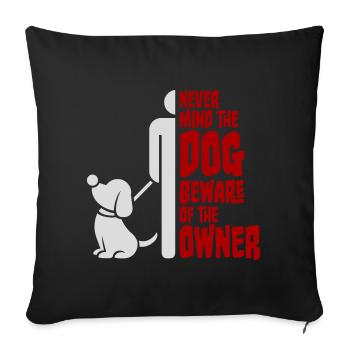 Never Mind Dog Beware Owner Warning Dogs Humor - Sofa pillowcase 17,3'' x 17,3'' (45 x 45 cm) - black - Front