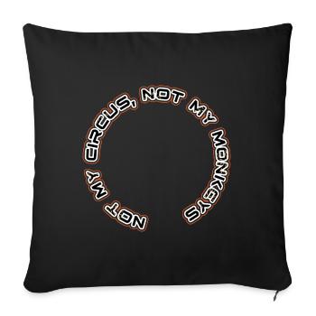 Not my circus, not my monkeys - Sofa pillowcase 17,3'' x 17,3'' (45 x 45 cm) - black - Front