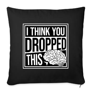 I Think You Dropped This Brain Sarcasm Humor - Sofa pillowcase 17,3'' x 17,3'' (45 x 45 cm) - black - Front