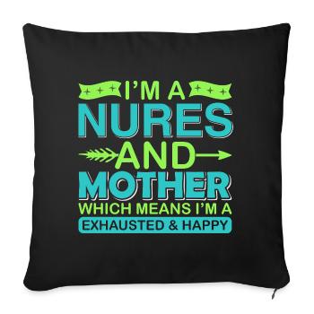 Nurse And Mother – Exhausted But Happy Shirt - Sofa pillowcase 17,3'' x 17,3'' (45 x 45 cm) - black - Front