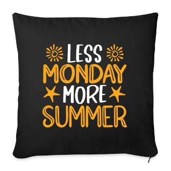 Less Monday more summer - Sofa pillowcase 17,3'' x 17,3'' (45 x 45 cm) - black - Front