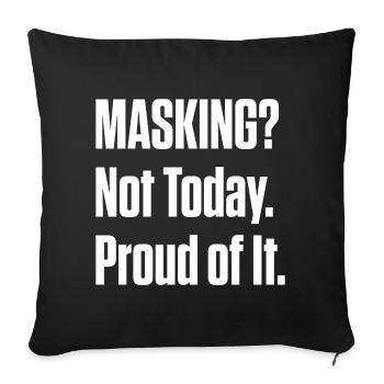 Masking Not Today – ND Pride Late Diagnosis - Sofa pillowcase 17,3'' x 17,3'' (45 x 45 cm) - black - Front