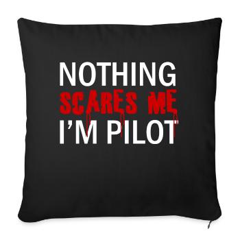 Pilot: Nothing Scares Me. I´m Pilot. - Sofakissenbezug 45 x 45 cm - Schwarz - Vorne