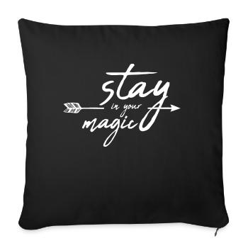 Stay in your magic / gift idea - Sofa pillowcase 17,3'' x 17,3'' (45 x 45 cm) - black - Front