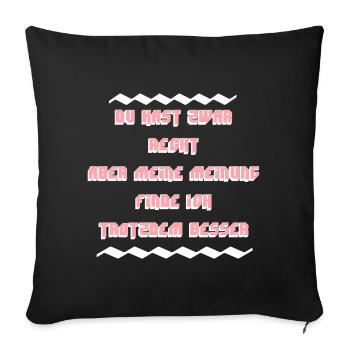 meine Meinung finde ich trotzdem besser - Sofakissenbezug 45 x 45 cm - Schwarz - Vorne