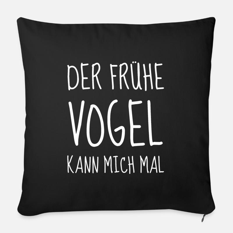 Der frühe Vogel kann mich mal - Sofakissenbezug 45 x 45 cm - Schwarz